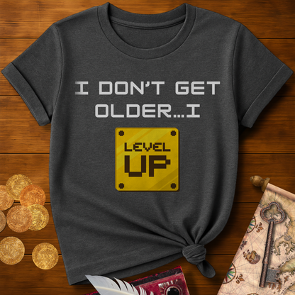 I Don't Get Older T-Shirt