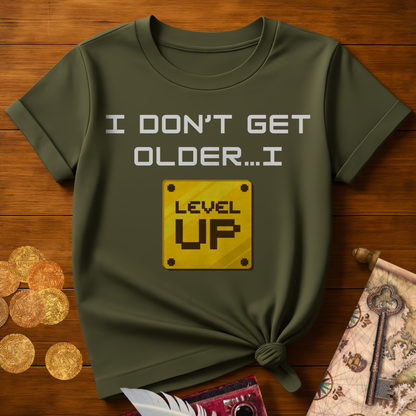 I Don't Get Older T-Shirt